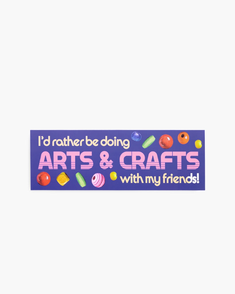 Bumper Sticker - Arts & Crafts