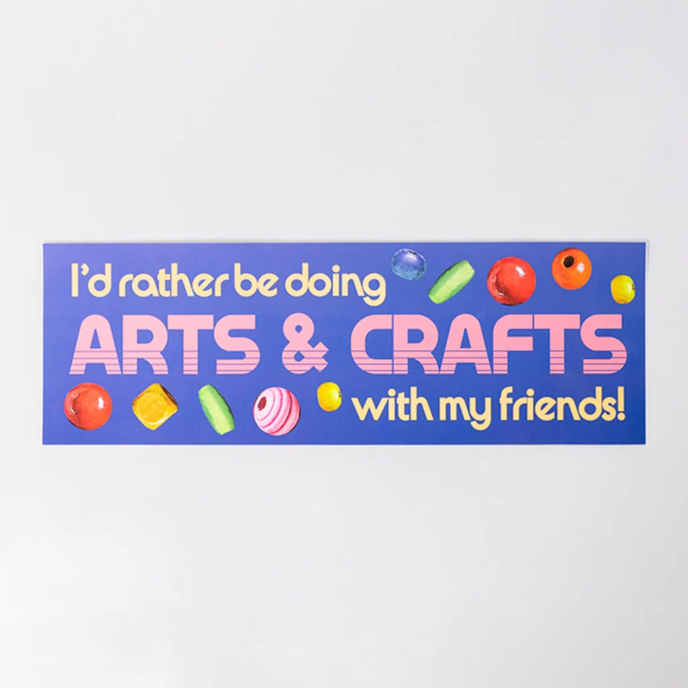 Bumper Sticker - Arts & Crafts [PRE ORDER]