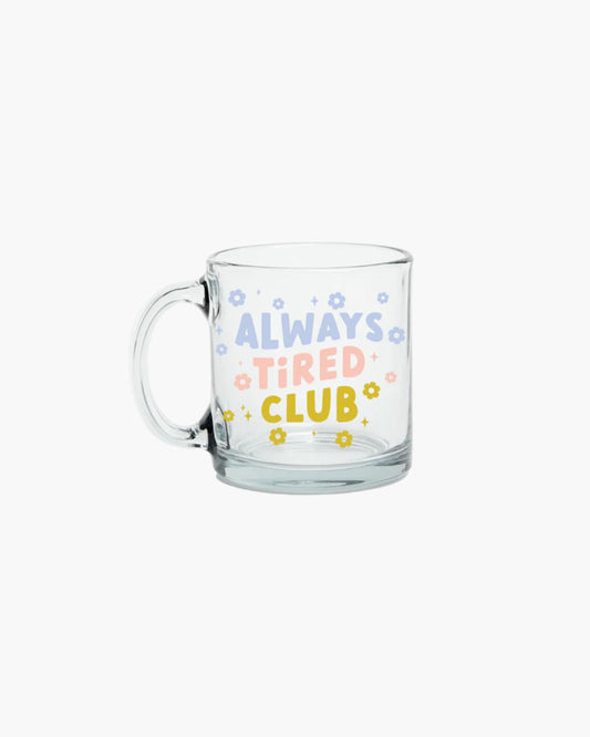 Glass Mug - Always Tired Club [PRE ORDER]