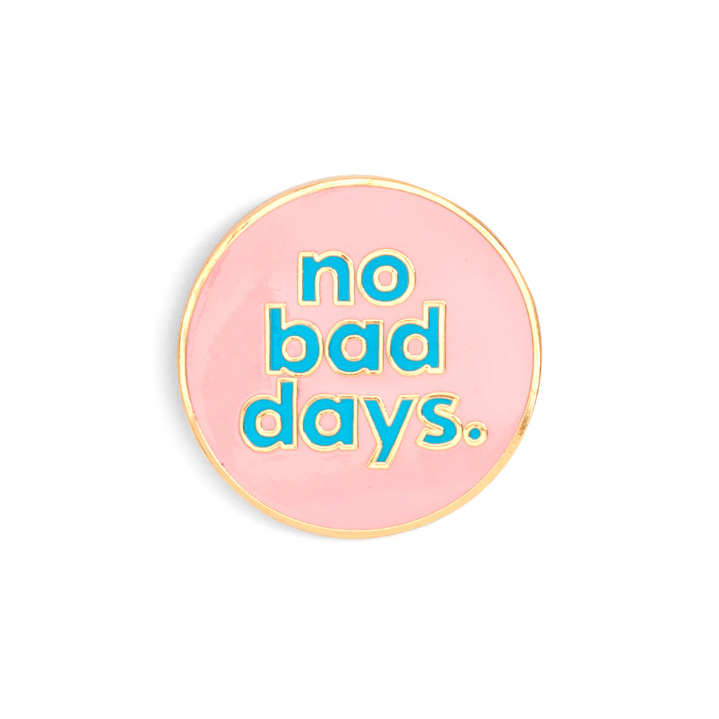 Enamel Pin - No Bad Days