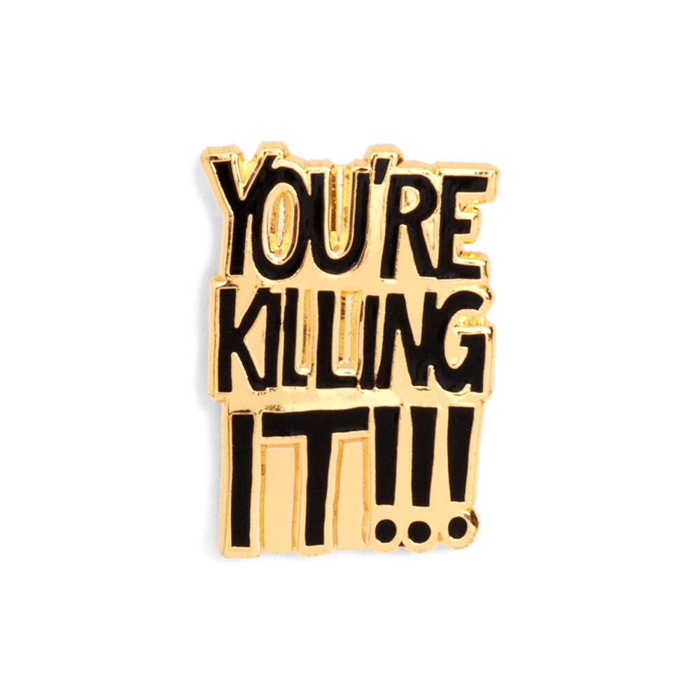 Enamel Pin - You're Killing It