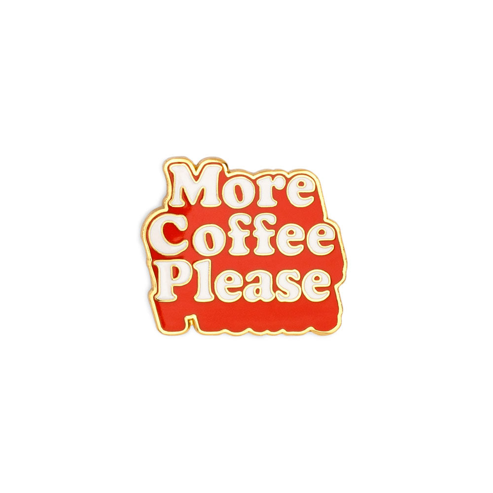 Enamel Pin - More Coffee Please