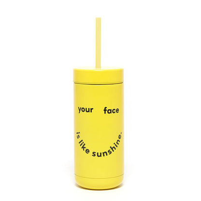 Stainless Steel Tumbler - Your Face Is Like Sunshine