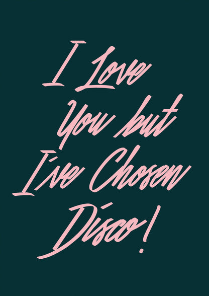 Art Print - I Love You But I've Chosen Disco