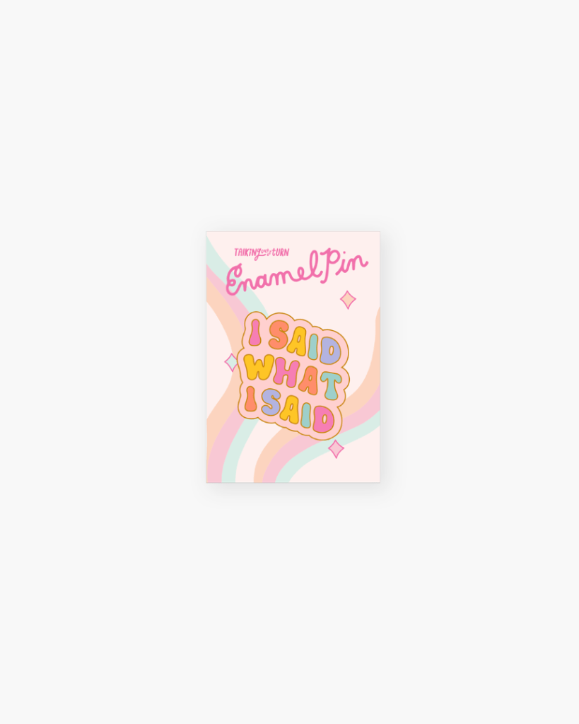 Enamel Pin - I Said What I Said [PRE ORDER]