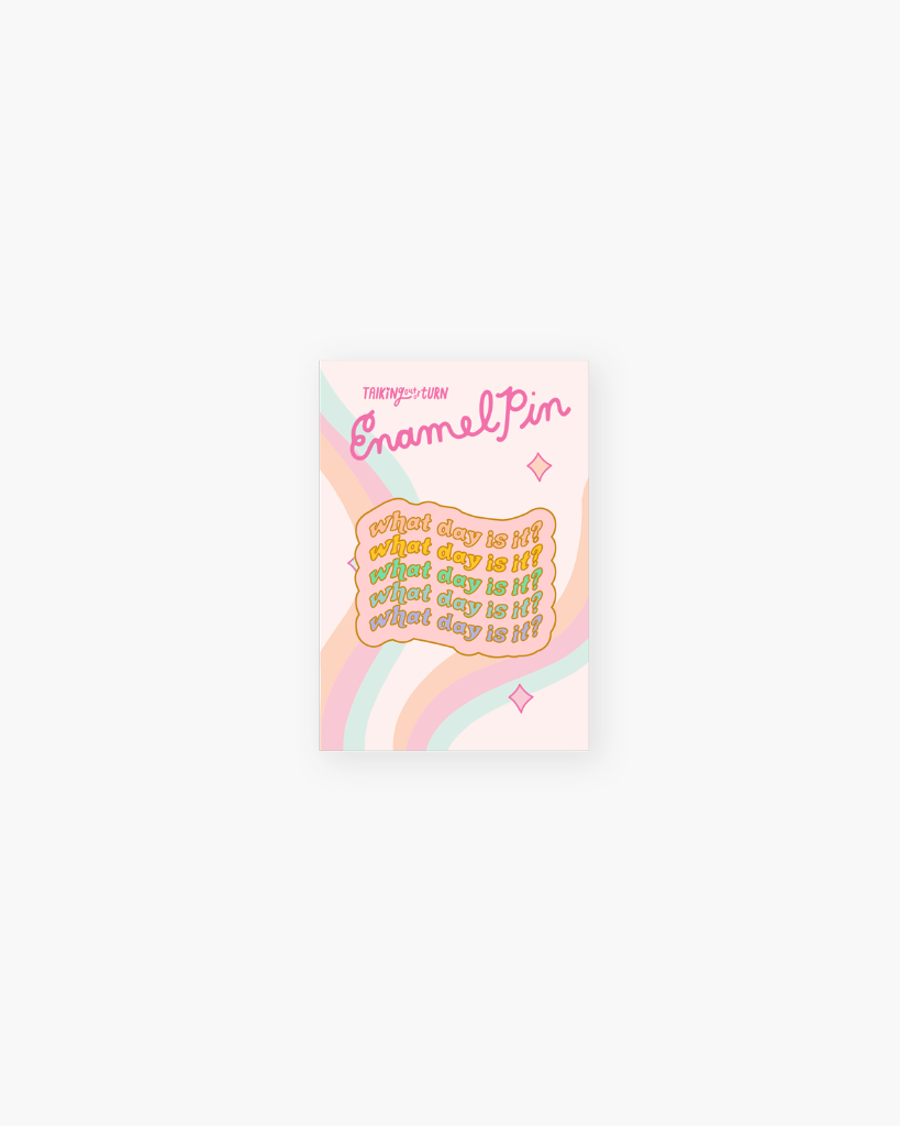 Enamel Pin - What Day Is It? [PRE ORDER]