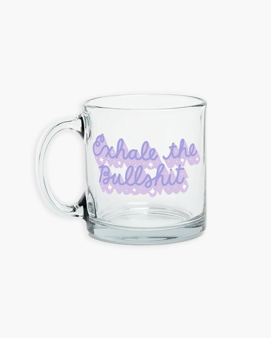 Glass Mug - Exhale The Bullsh*t [PRE ORDER]