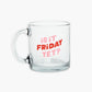 Glass Mug - Is It Friday Yet?