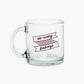Glass Mug - So Many Feeling