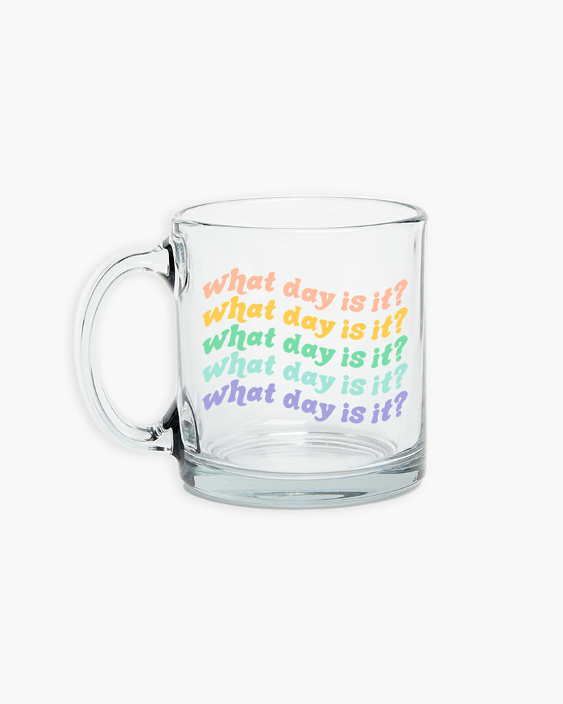 Glass Mug - What Day Is It?