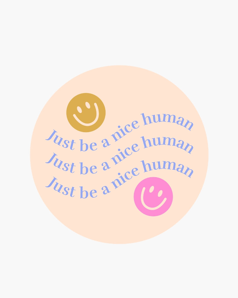 Single Sticker - Just Be A Nice Human [PRE ORDER]