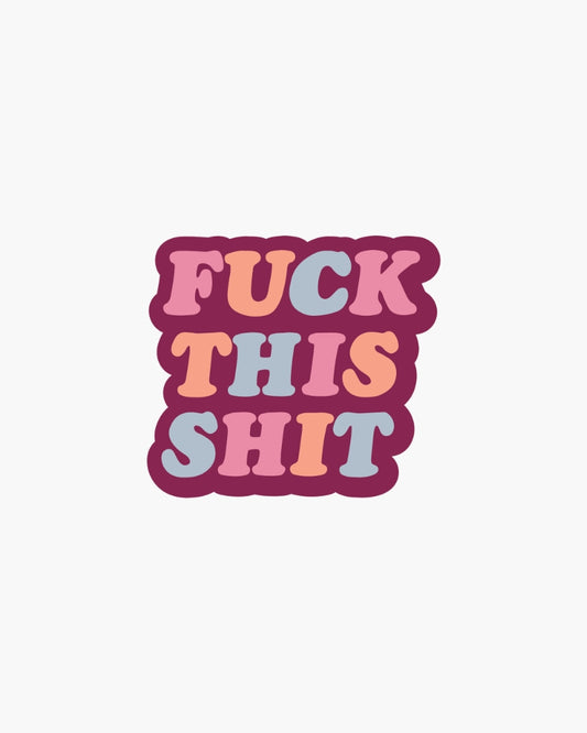 Single Sticker - Fuck This Shit